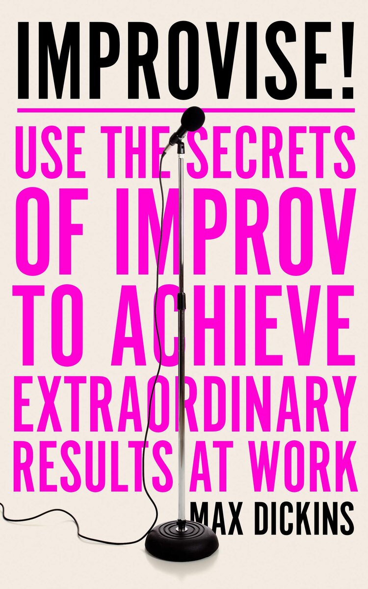 IMPROVISE! book, Max Dickins IMPROVISE! the book by Max Dickins